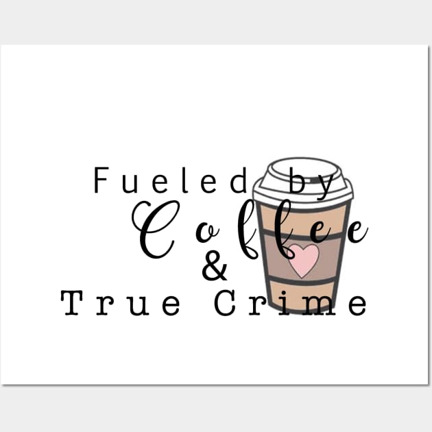 Fueled by Coffee Wall Art by Strictly Homicide Podcast